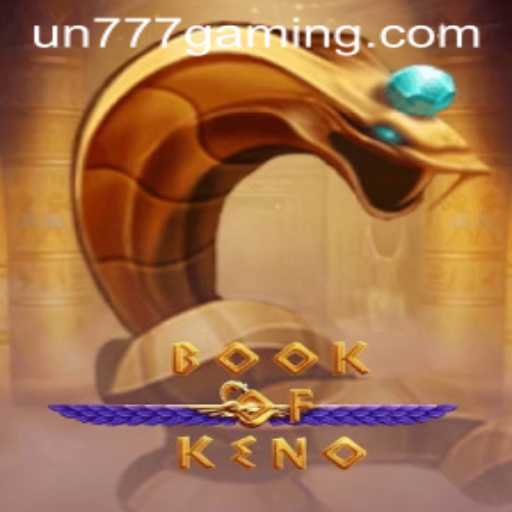 Discover the Exciting World of BookOfKeno with UN777: A New Era in Gaming